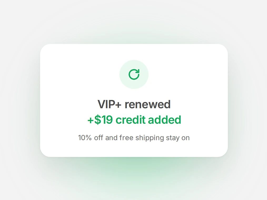 VIP+ renewed notification: credit added, discount and free shipping stay on